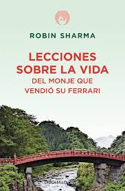 lecciones sobre la vida del monje que vendio su ferrari de robin sharma